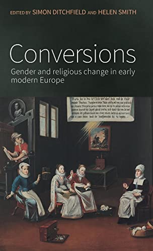 Conversions: Gender and religious change in early modern Europe