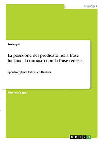 La posizione del predicato nella frase italiana al contrasto con la frase tedesca: Sprachvergleich Italienisch-Deutsch