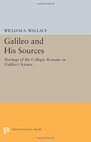 Galileo and His Sources: Heritage of the Collegio Romano in Galileo's Science (Princeton Legacy Library)
