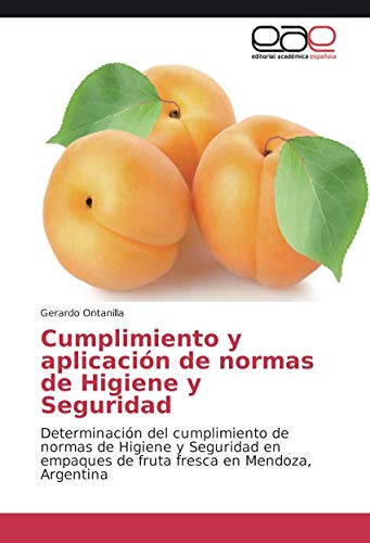 Cumplimiento y aplicación de normas de Higiene y Seguridad: Determinación del cumplimiento de normas de Higiene y Seguridad en empaques de fruta fresca en Mendoza, Argentina