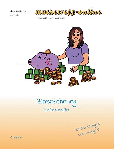 Zinsrechnen: einfach erklärt (das Buch zur Website)