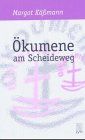 Ökumene am Scheideweg: Wohin steuert die ökumenische Bewegung?