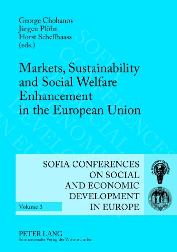 Markets, Sustainability and Social Welfare Enhancement in the European Union: 12 th and 13 th Annual Conference of the Faculty of Economics and ... on Social and Economic Development in Europe)