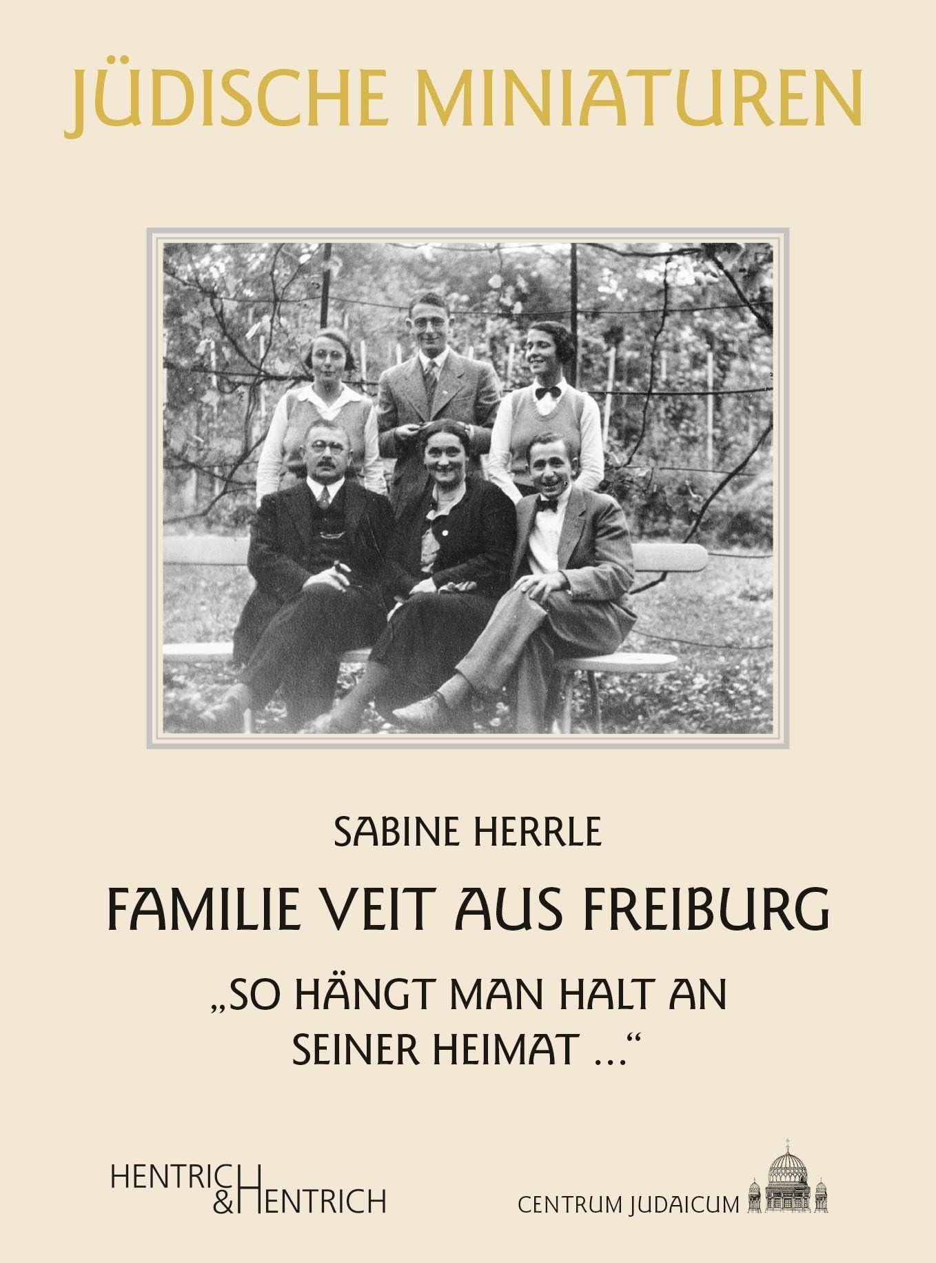 Familie Veit aus Freiburg: „So hängt man halt an seiner Heimat …“ (Jüdische Miniaturen: Herausgegeben von Hermann Simon)