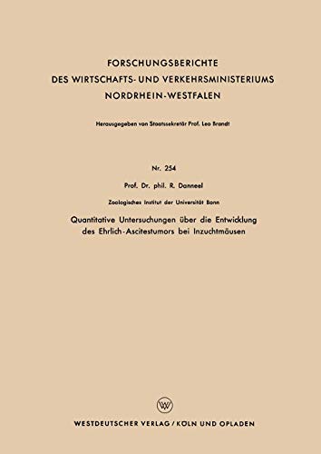 Quantitative Untersuchungen über die Entwicklung des Ehrlich-Ascitestumors bei Inzuchtmäusen (Forschungsberichte des Wirtschafts- und ... Nordrhein-Westfalen, 254, Band 254)