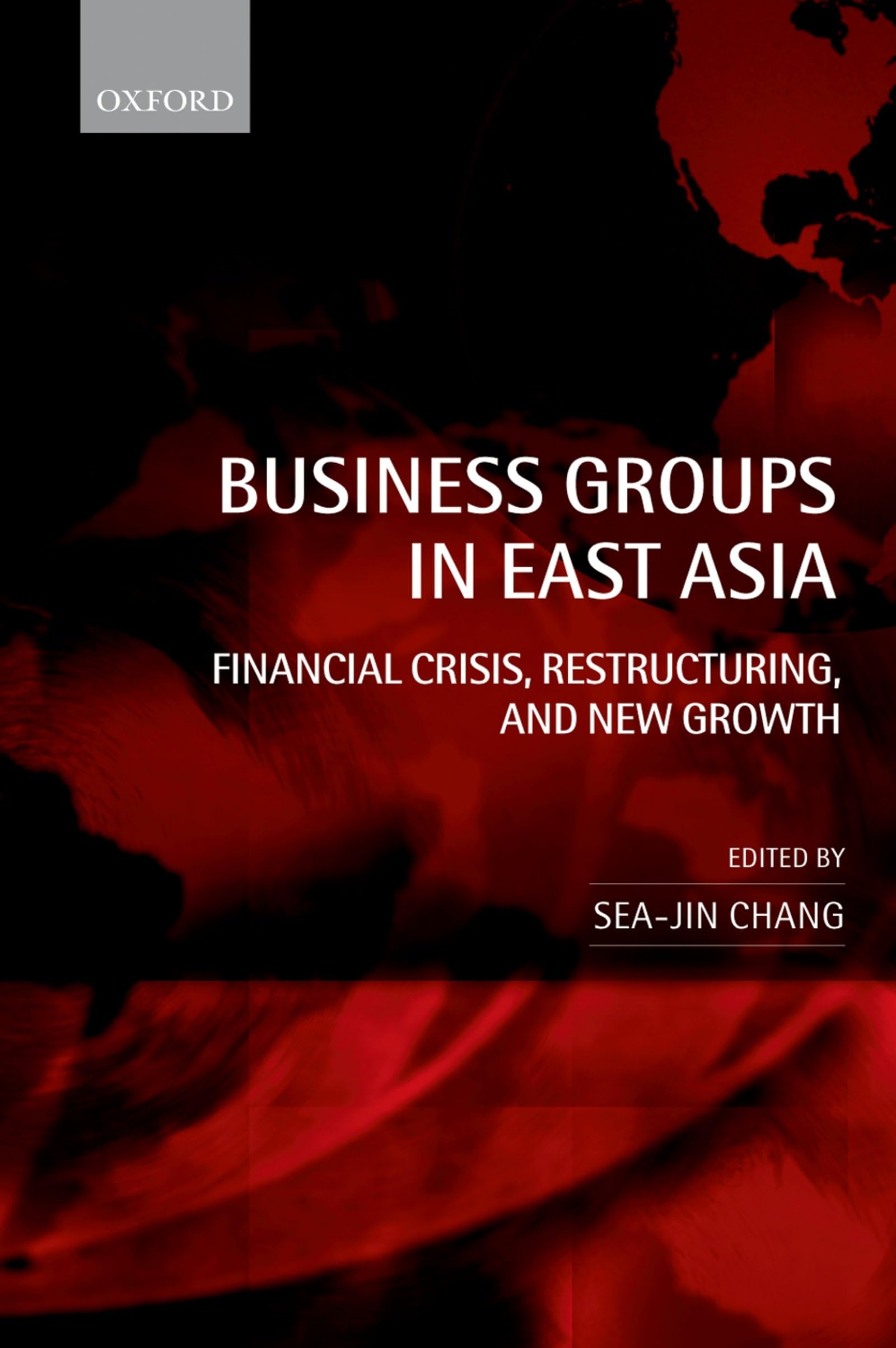 Business Groups in East Asia: Financial Crisis, Restructuring, and New Growth