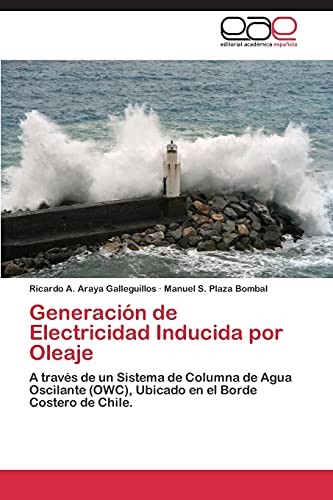 Generación de Electricidad Inducida por Oleaje: A través de un Sistema de Columna de Agua Oscilante (OWC), Ubicado en el Borde Costero de Chile.