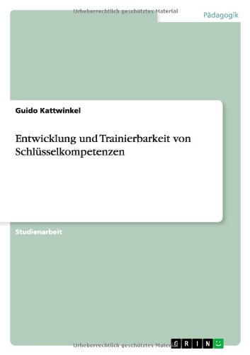 Entwicklung und Trainierbarkeit von Schlüsselkompetenzen