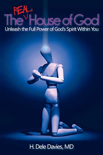 The Real House of God: Unleash the Full Power of God’s Spirit Within You