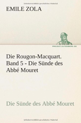Die Rougon-Macquart. Band 5 - Die Sünde des Abbé Mouret: Geschichte einer Familie unter dem Zweiten Kaiserreich (TREDITION CLASSICS)