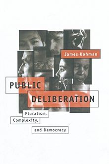 Public Deliberation: Pluralism, Complexity, and Democracy (Studies in Contemporary German Social Thought (Paperback))