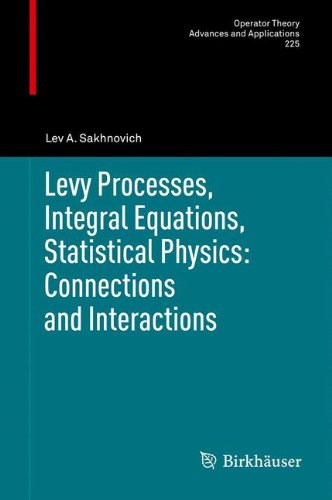 Levy Processes, Integral Equations, Statistical Physics: Connections and Interactions (Operator Theory: Advances and Applications)