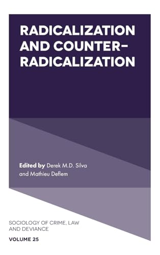Radicalization and Counter-Radicalization (Sociology of Crime Law and Deviance, Band 25)