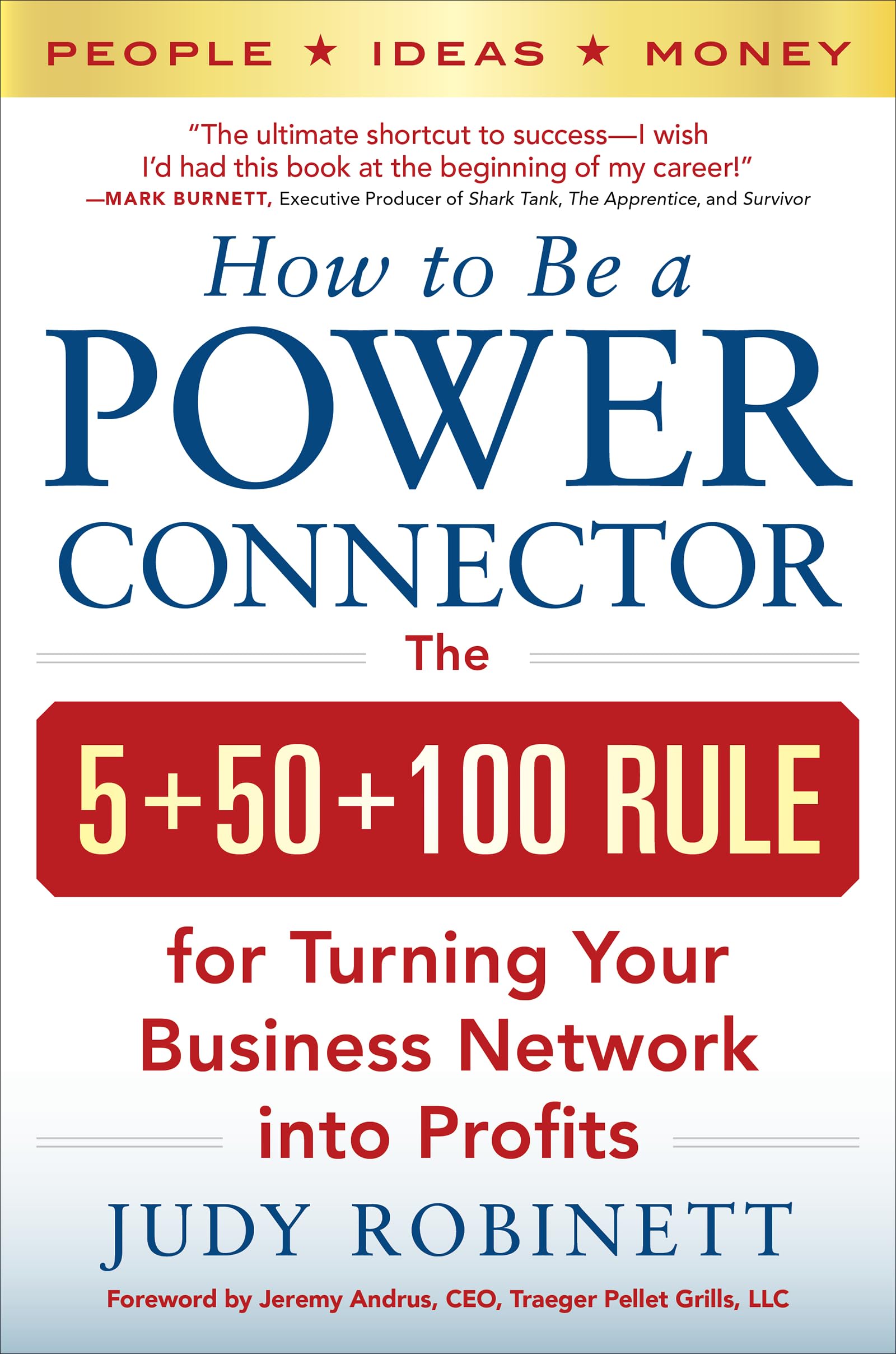 Judy Robinett How To Be A Power Connector, The 5+50+100 Rule For Turning Your Business Network Into Profits