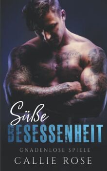 Süße Besessenheit (Gnadenlose Spiele, Band 1)