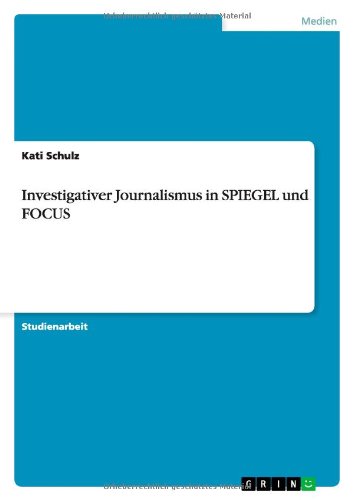 Investigativer Journalismus in SPIEGEL und FOCUS