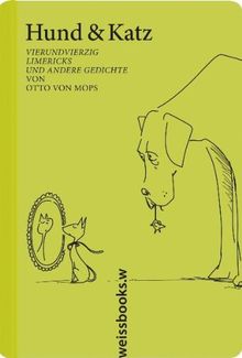Hund & Katz: Vierundvierzig Limericks und andere Gedichte