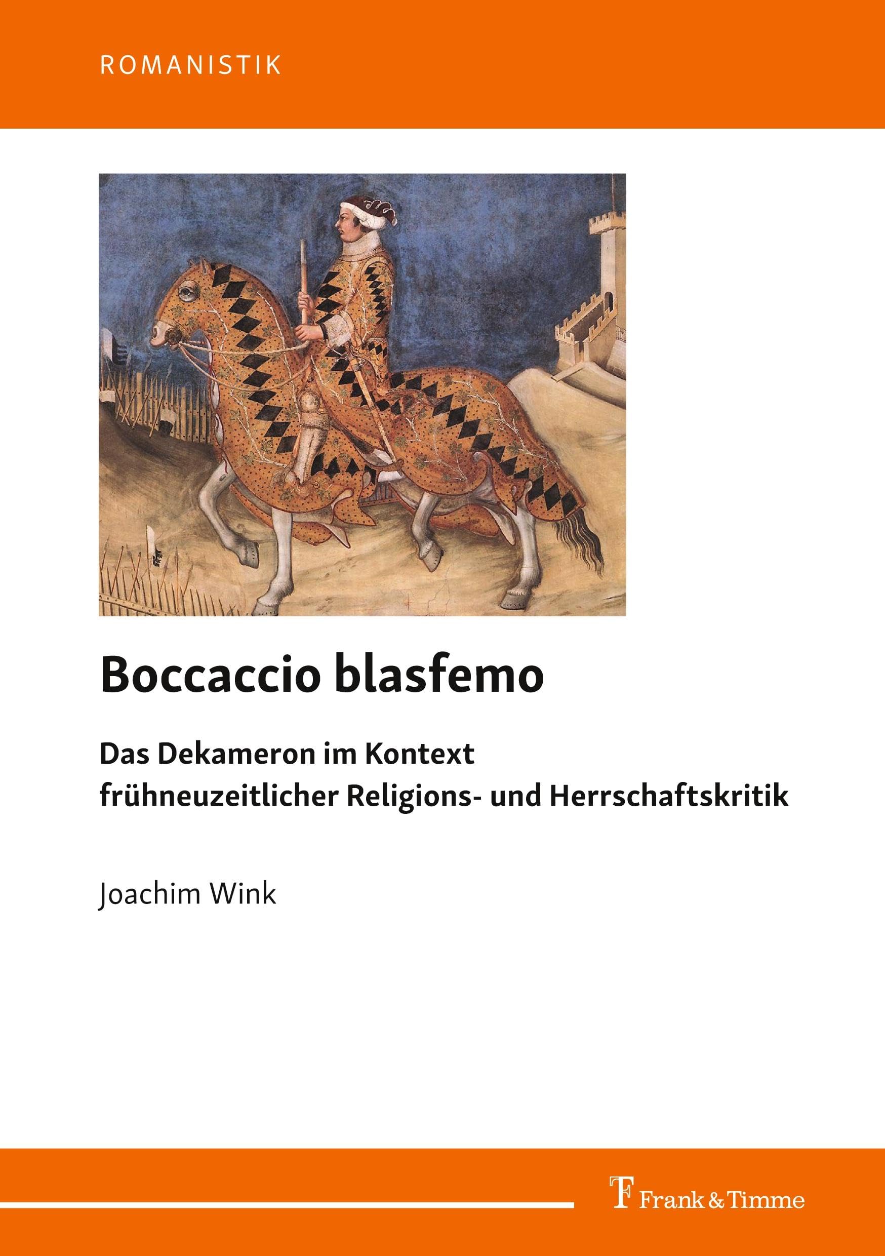 Boccaccio blasfemo: Das Dekameron im Kontext frühneuzeitlicher Religions- und Herrschaftskritik (Romanistik)