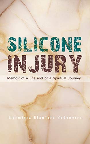 Silicone Injury: Memoir of a Life And of a Spiritual Journey