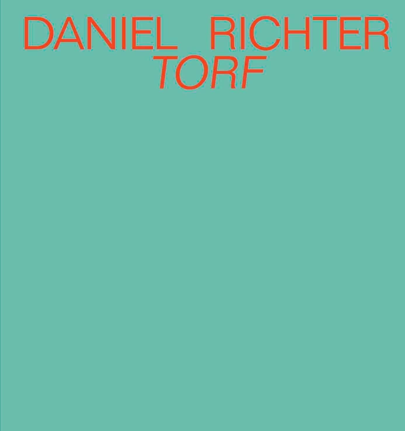 Daniel Richter. Torf: Ausst. Kat. Museum für Kunst und Kulturgeschichte der Stiftung Schleswig-Holsteinische Landesmuseen, Schloss Gottorf, Schleswig
