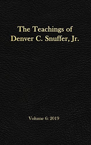 The Teachings of Denver C. Snuffer, Jr. Volume 6: 2019: Reader's Edition Hardback, 6 x 9 in.