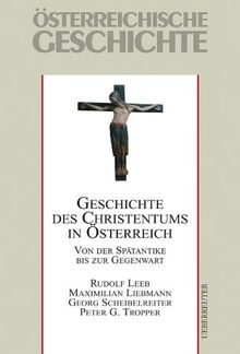 Geschichte des Christentums in Österreich: Von der Spätantike bis zur Gegenwart. Österreichische Geschichte - Ergänzungsband
