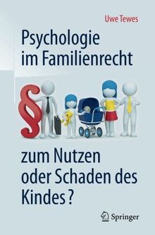 Psychologie im Familienrecht - zum Nutzen oder Schaden des Kindes?