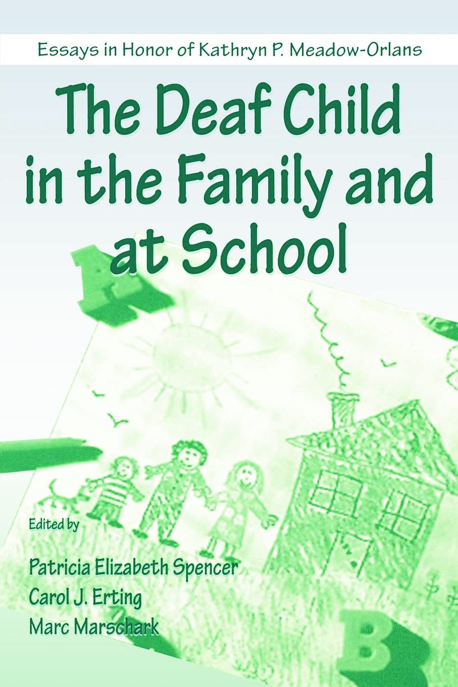 The Deaf Child in the Family and at School: Essays in Honor of Kathryn P. Meadow-Orlans