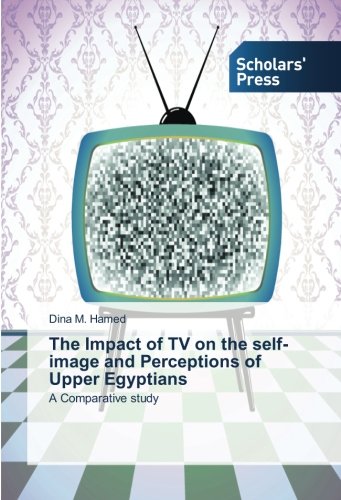 The Impact of TV on the self-image and Perceptions of Upper Egyptians: A Comparative study