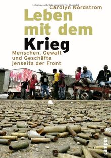 Leben mit dem Krieg: Menschen, Gewalt und Geschäfte jenseits der Front