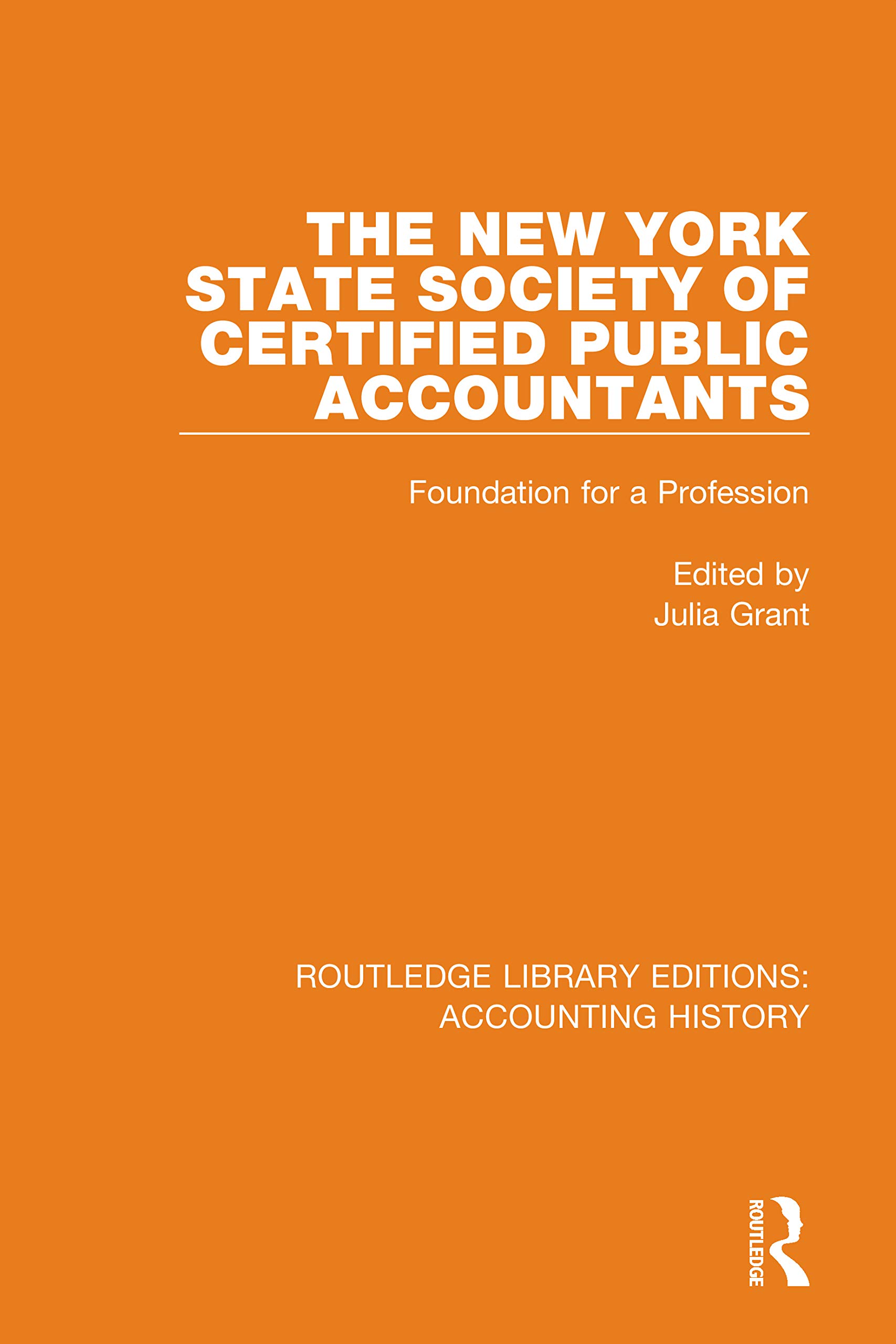 The New York State Society of Certified Public Accountants: Foundation for a Profession (Routledge Library Editions: Accounting History, Band 33)