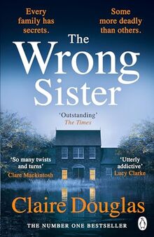 The Wrong Sister: The instant Number 1 Sunday Times bestseller! Discover the new gripping psychological thriller