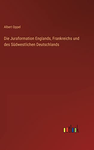 Die Juraformation Englands, Frankreichs und des Südwestlichen Deutschlands