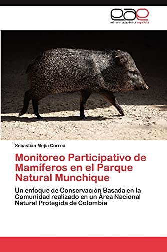 Monitoreo Participativo de Mamíferos en el Parque Natural Munchique: Un enfoque de Conservación Basada en la Comunidad realizado en un Área Nacional Natural Protegida de Colombia