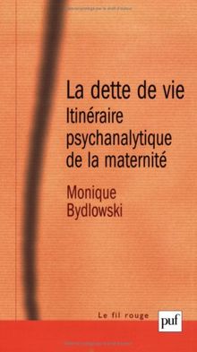La dette de vie : itinéraire psychanalytique de la maternité