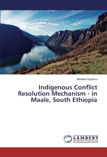 Indigenous Conflict Resolution Mechanism - in Maale, South Ethiopia