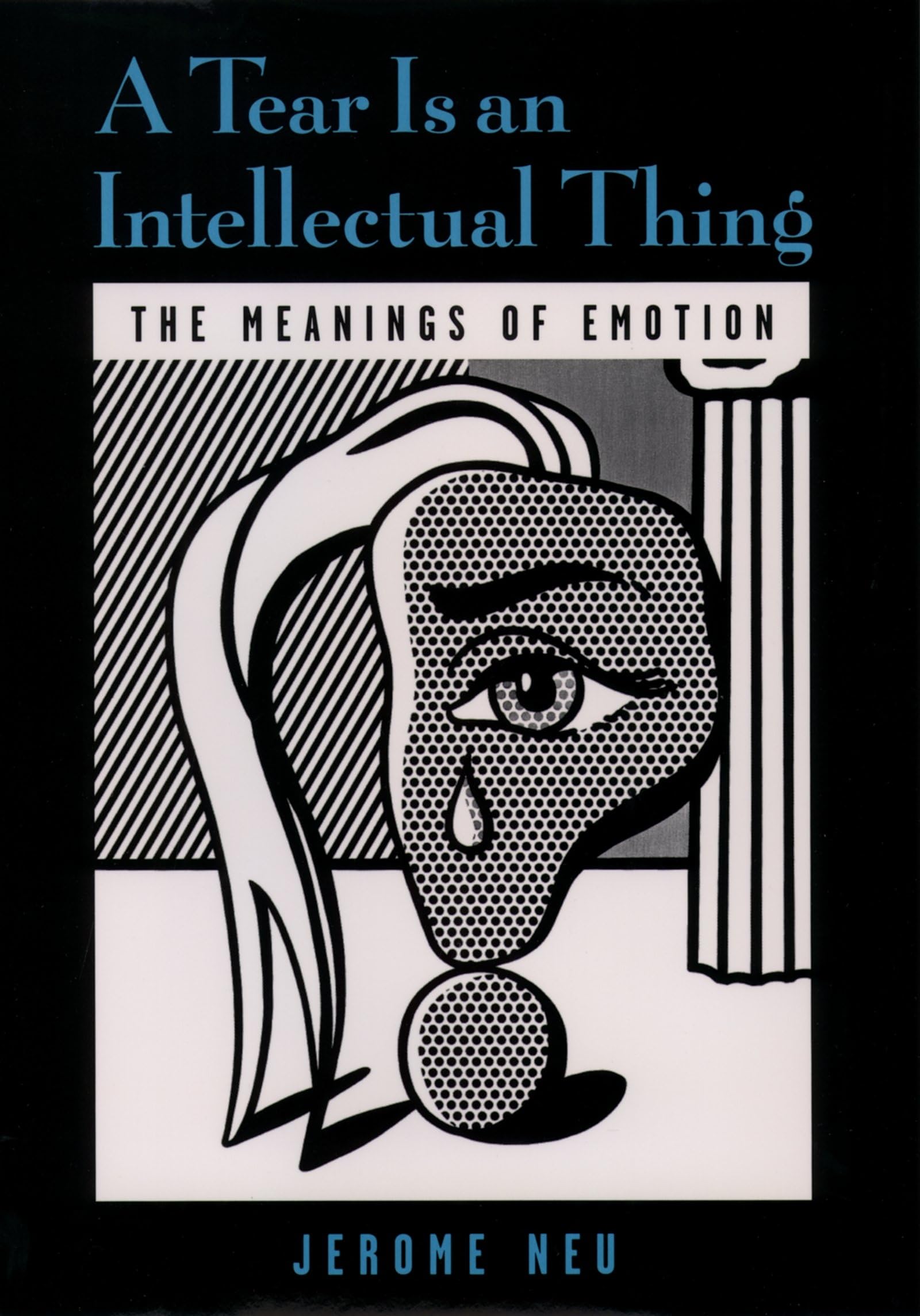A Tear Is an Intellectual Thing: The Meanings of Emotion (Medicine)