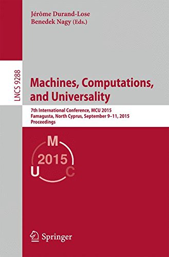 Jérôme Durand-Lose Machines, Computations, And Universality, 7th International Conference, Mcu 2015, Famagusta, North Cyprus, September 9-11, 2015, Proceedings (Lecture