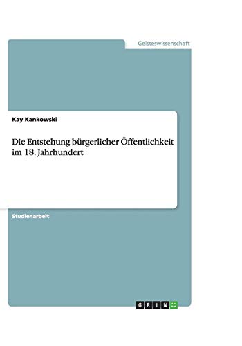 Die Entstehung bürgerlicher Öffentlichkeit im 18. Jahrhundert