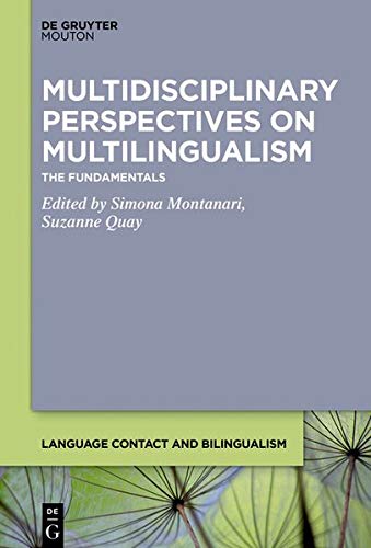 Multidisciplinary Perspectives on Multilingualism: The Fundamentals (Language Contact and Bilingualism [LCB], Band 19)