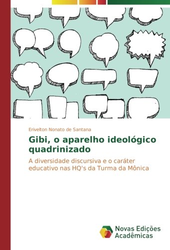 Gibi, o aparelho ideológico quadrinizado: A diversidade discursiva e o caráter educativo nas HQ's da Turma da Mônica