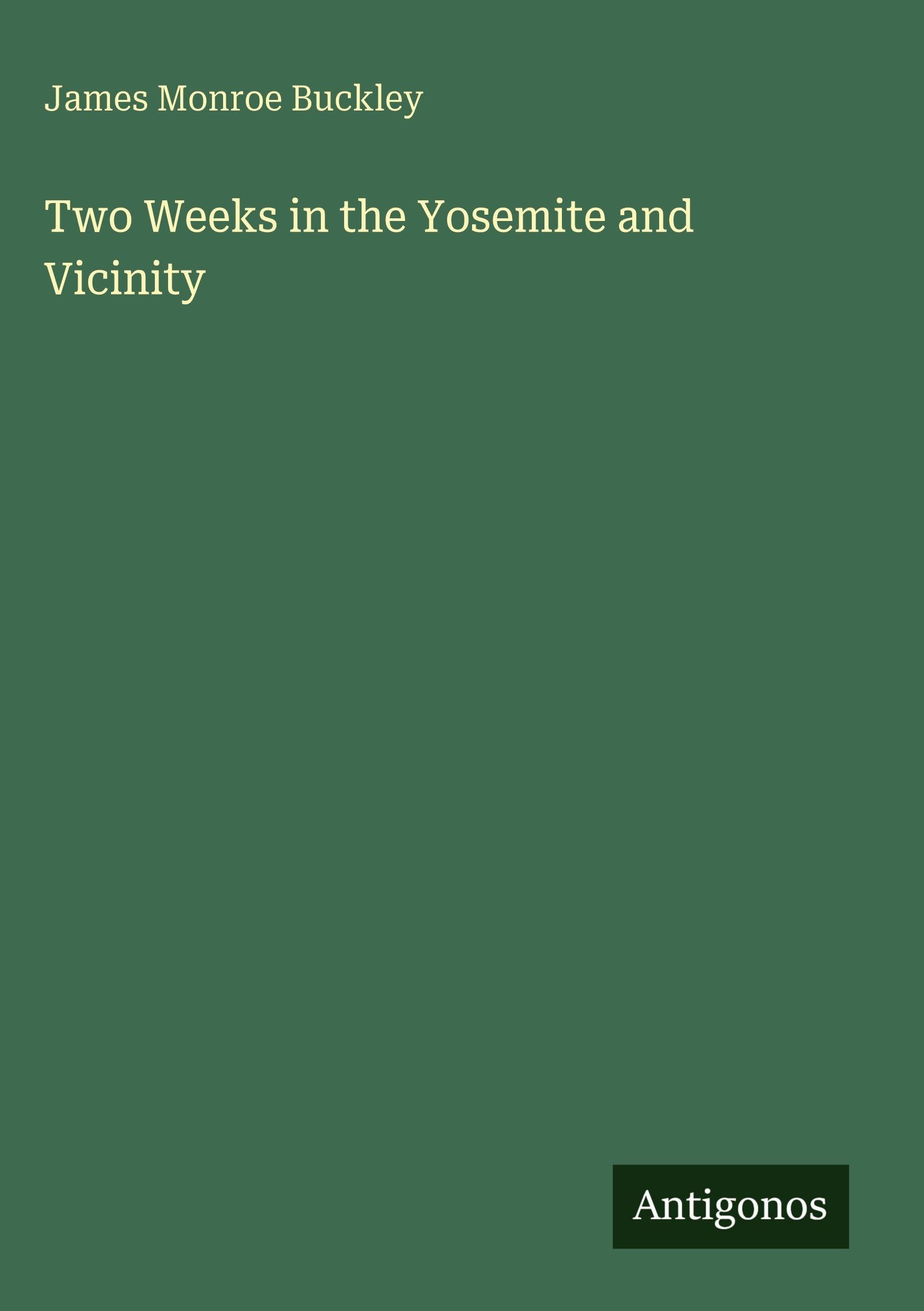 Two Weeks in the Yosemite and Vicinity