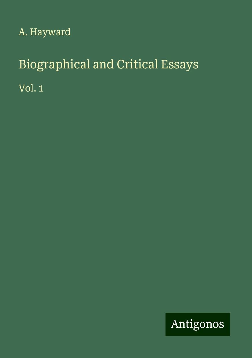 Biographical and Critical Essays: Vol. 1