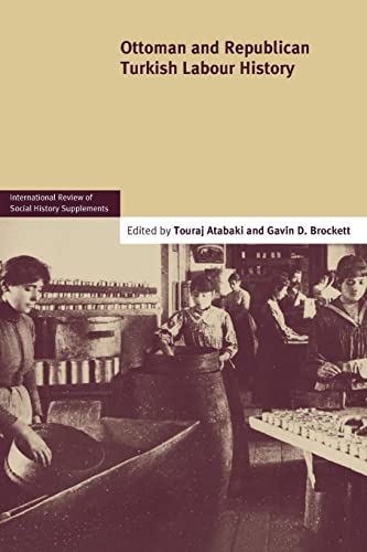 Ottoman and Republican Turkish Labour History: Volume 17 (International Review of Social History, Band 17)
