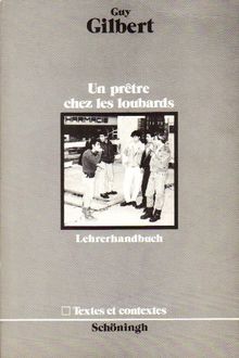 Un pretre chez les loubards. Lehrerhandbuch. Schöninghs französische Textausgaben