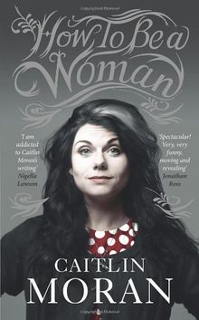 How To Be a Woman