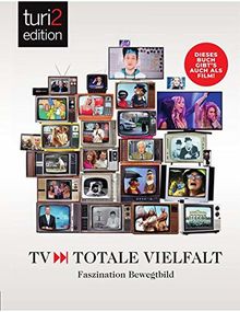 turi2 edition - TV - Totale Vielfalt: Faszination Bewegtbildwelt