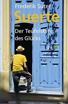 Suerte: oder Der Teufelskreis des Glücks