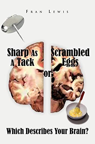 Sharp As A Tack or Scrambled Eggs: Which Describes Your Brain?