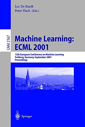 Machine Learning: ECML 2001: 12th European Conference on Machine Learning, Freiburg, Germany, September 5-7, 2001. Proceedings (Lecture Notes in Computer Science, Band 2167)